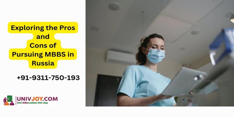 Exploring the Pros and Cons of Pursuing MBBS in Russia